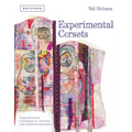 Experimental Corsets: Inspiration and Techniques for Wearable and Sculptural Garments - Hardcover