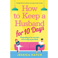 How to Keep a Husband for Ten Days: A totally hilarious and heart-warming romantic comedy - Paperback
