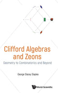 Clifford Algebras and Zeons: Geometry to Combinatorics and Beyond - Hardcover