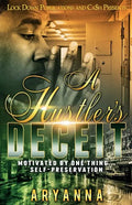 A Hustler's Deceit: Motivated By One Thing: Self Preservation - Paperback