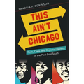 This Ain't Chicago: Race, Class, and Regional Identity in the Post-Soul South - Paperback