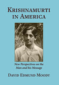 Krishnamurti in America: New Perspectives on the Man and his Message - Hardcover