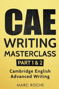 CAE Writing Masterclass (Parts 1 & 2) Cambridge English Advanced Writing - Paperback