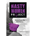The Nasty Women Project: Voices from the Resistance - Paperback