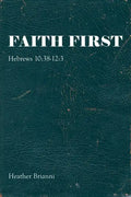 Faith First: Hebrews 10:38-12:3 - Paperback