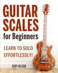 Guitar Scales for Beginners: Learn to Solo Effortlessly! - Paperback