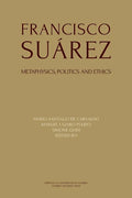 Francisco Suárez: Metaphysics, politics and ethics - Paperback