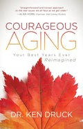 Courageous Aging: Your Best Years Ever Reimagined - Paperback