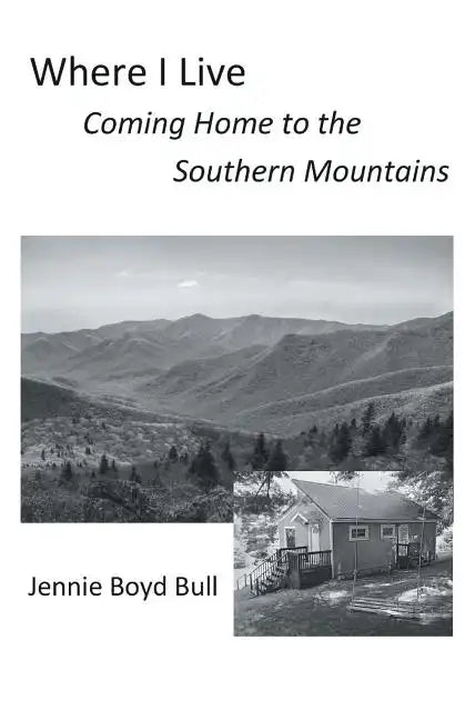 Where I Live: Coming Home to the Southern Mountains - Paperback