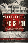 Murder on Long Island: A 19th Century Tale of Tragedy & Revenge - Paperback