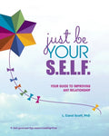 Just Be Your S.E.L.F.: Your Guide to Improving Any Relationship - Paperback