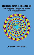 Nobody Wrote This Book: The Philosophy, Theology, and Science of Creation and Evolution - Paperback