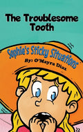 Sophie's Sticky Situations: The Troublesome Tooth - Hardcover
