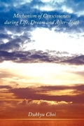 Mechanism of Consciousness During Life, Dream and After-Death - Paperback