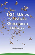 101 Ways to Make Guerrilla Beauty - Paperback