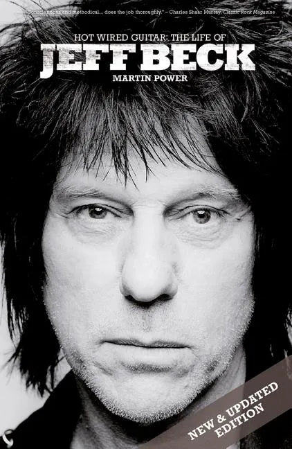 Hot Wired Guitar: The Life of Jeff Beck - Paperback