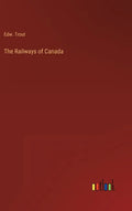 The Railways of Canada - Hardcover
