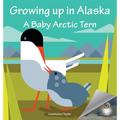 Growing Up in Alaska: A Baby Arctic Tern - Hardcover