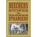 Beechers, Stowes, and Yankee Strangers: The Transformation of Florida - Paperback