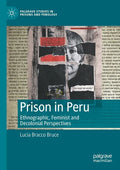 Prison in Peru: Ethnographic, Feminist and Decolonial Perspectives - Paperback