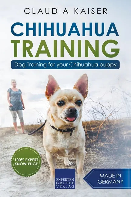 Chihuahua Training: Dog Training for Your Chihuahua Puppy - Paperback
