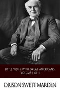 Little Visits with Great Americans, Volume I of II - Paperback