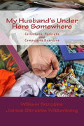 My Husband's Under Here Somewhere: Collectors, Packrats, and Compulsive Hoarders - Paperback