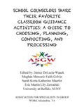 School Counselors Share Their Favorite Classroom Guidance Activities: A Guide To: A Guide To Choosing, Planning, Conducting, and Processing - Paperback