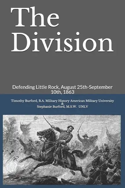 The Division: Defending Little Rock, August 25th-September 10th, 1863 - Paperback