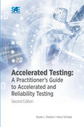 Accelerated Testing: A Practitioner's Guide to Accelerated and Reliability Testing, 2nd Edition - Paperback