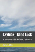 Skyluck - Blind Luck: A Southeast Asian Refugee Experience - Paperback