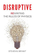 Disruptive: Rewriting the rules of physics - Hardcover