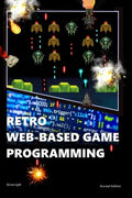 Retro Web-Based Game Programming: Second Edition - Paperback
