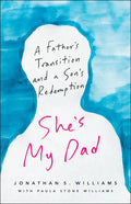 She's My Dad: A Father's Transition and a Son's Redemption - Paperback