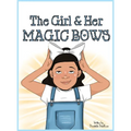 The Girl and Her Magic Bows - Hardcover