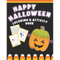 Happy Halloween Coloring And Activity Book: Cute & Fun Activities For Toddlers Ages 2-4 - Paperback