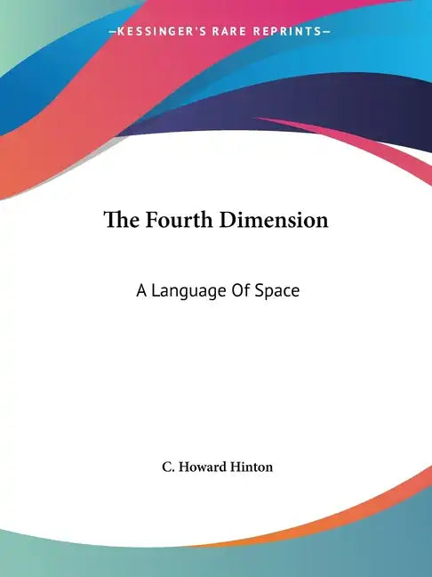 The Fourth Dimension: A Language Of Space - Paperback
