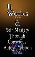 It Works by R. H. Jarrett AND Self Mastery Through Conscious Autosuggestion by Emile Coue - Paperback