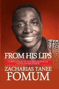 From His Lips: Compilation of Autobiographical Notes on Professor Zacharias Tanee Fomum - Paperback