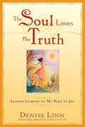 The Soul Loves the Truth: Lessons Learned on the Path to Joy - Paperback