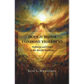 Does Judaism Condone Violence?: Holiness and Ethics in the Jewish Tradition - Paperback
