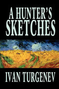 A Hunter's Sketches by Ivan Turgenev, Fiction, Classics, Literary, Short Stories - Paperback