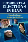 Presidential Elections in Iran: Changing Faces; Status Quo Policies - Paperback