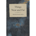 Things Near and Far - Paperback