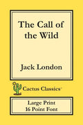 The Call of the Wild (Cactus Classics Large Print): 16 Point Font; Large Text; Large Type - Paperback