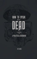 How to Speak With the Dead: A Practical Handbook - Paperback