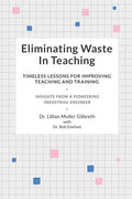 Eliminating Waste In Teaching: Timeless Lessons for Improving Teaching and Training - Paperback