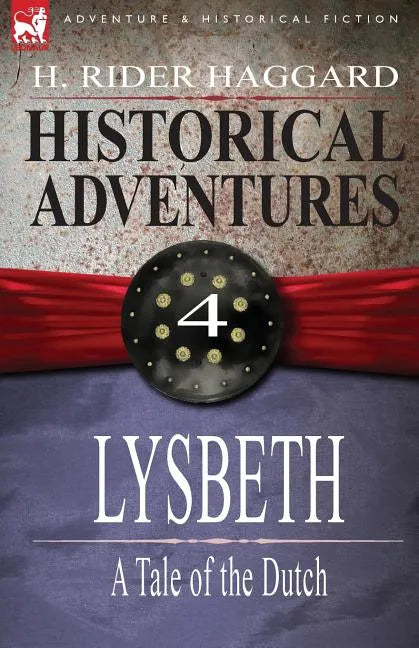 Historical Adventures: 4-Lysbeth: A Tale of the Dutch - Paperback