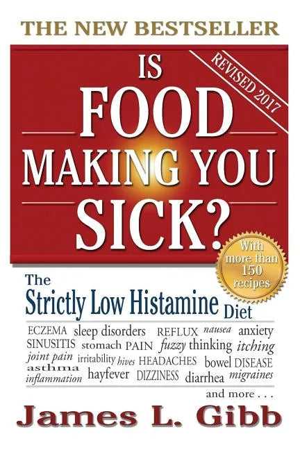 Is Food Making You Sick?: The Strictly Low Histamine Diet - Paperback