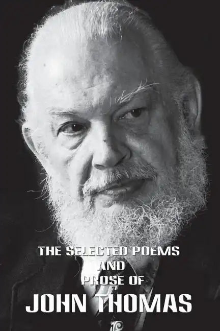 The Selected Poems and Poetry of John Thomas - Paperback